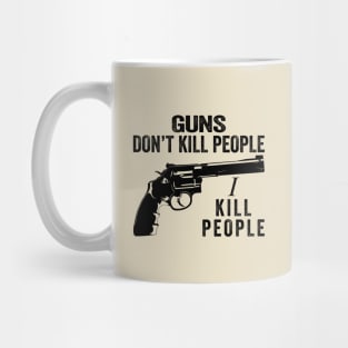 Guns Don't Kill People I Kill People Mug